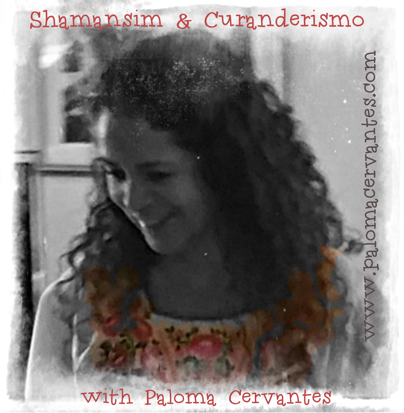 Shamanism & curanderismo with Paloma Cervantes